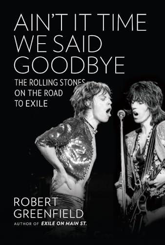 Ain't It Time We Said Goodbye: The Rolling Stones on the Road to Exile